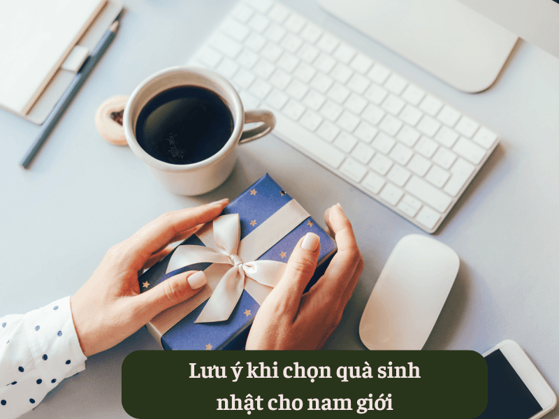 Lưu ý khi chọn quà sinh nhật cho nam giới