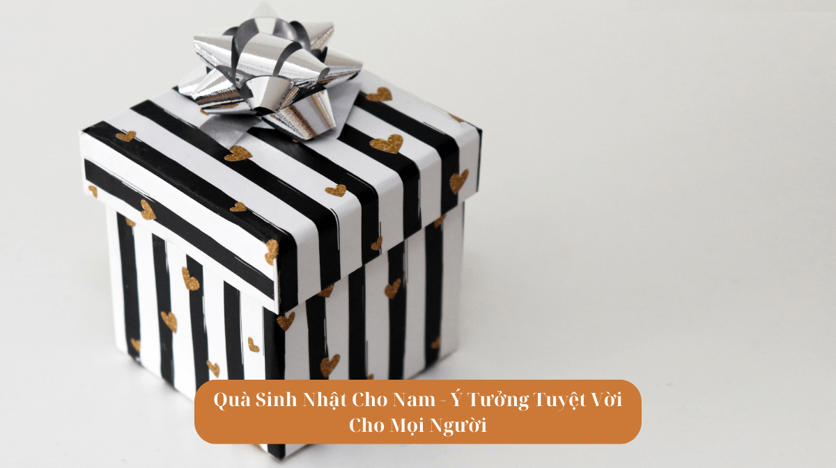 Quà Sinh Nhật Cho Nam - Ý Tưởng Tuyệt Vời Cho Mọi Người S (1)